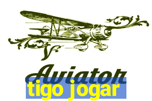 tigo jogar